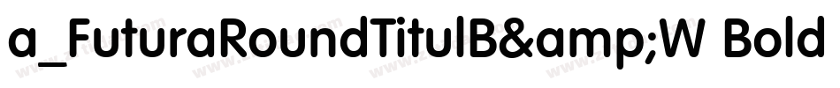 a_FuturaRoundTitulB&W Bold字体转换